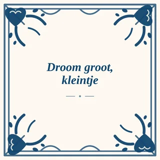 Tegeltje met tekst droom groot kleintje