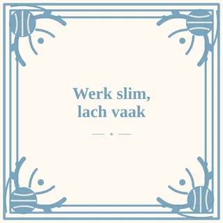 Tegeltje met tekst werk slim lach vaak