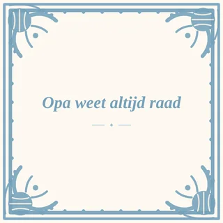 Tegeltje met tekst opa weet altijd raad