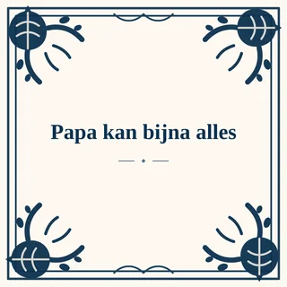 Tegeltje met tekst papa kan bijna alles