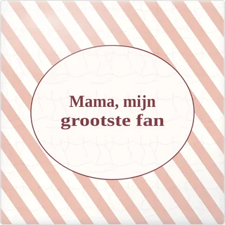 Tegeltje met tekst mama mijn grootste fan van keramiek in detail