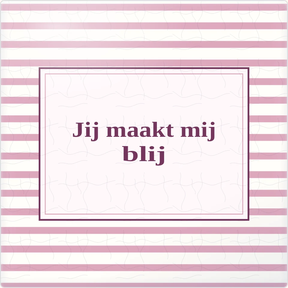 Tegeltje met tekst jij maakt mij blij van keramiek in detail