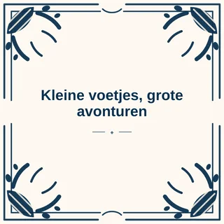 Tegeltje met tekst kleine voetjes grote avonturen