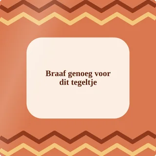 Tegeltje met tekst braaf genoeg voor dit tegeltje van keramiek in detail